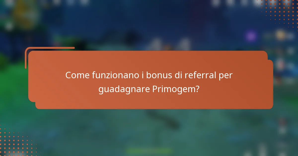 Come funzionano i bonus di referral per guadagnare Primogem?