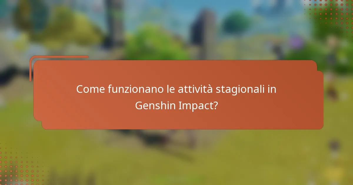 Come funzionano le attività stagionali in Genshin Impact?