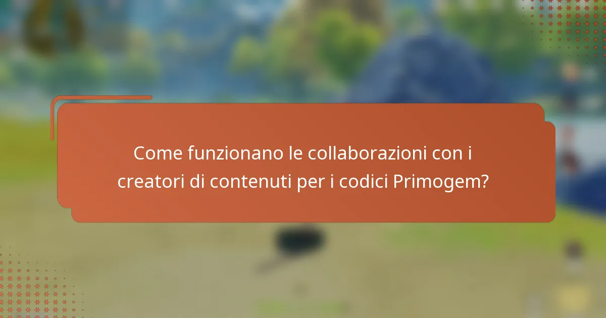 Come funzionano le collaborazioni con i creatori di contenuti per i codici Primogem?