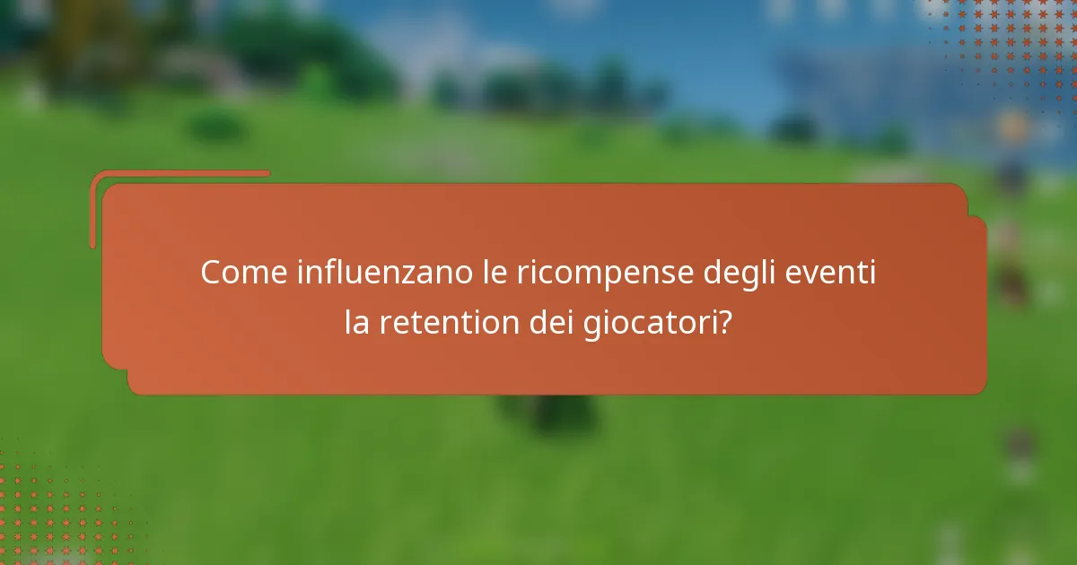 Come influenzano le ricompense degli eventi la retention dei giocatori?