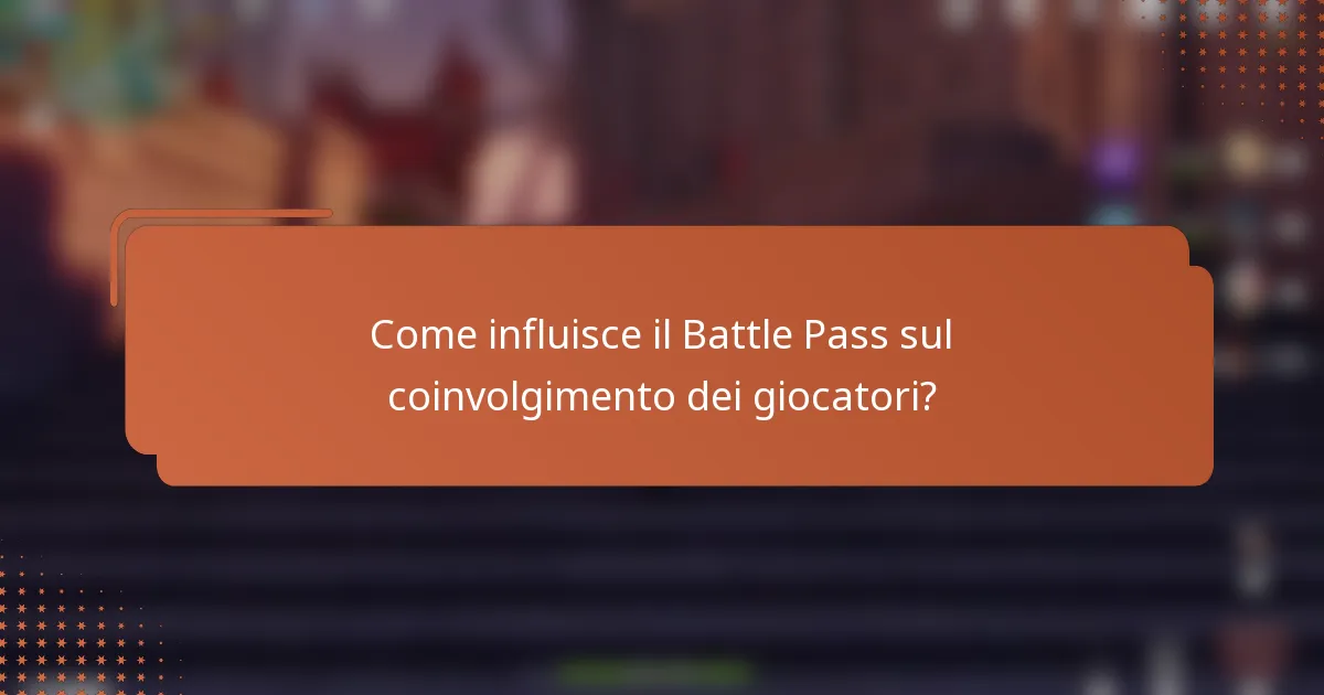 Come influisce il Battle Pass sul coinvolgimento dei giocatori?