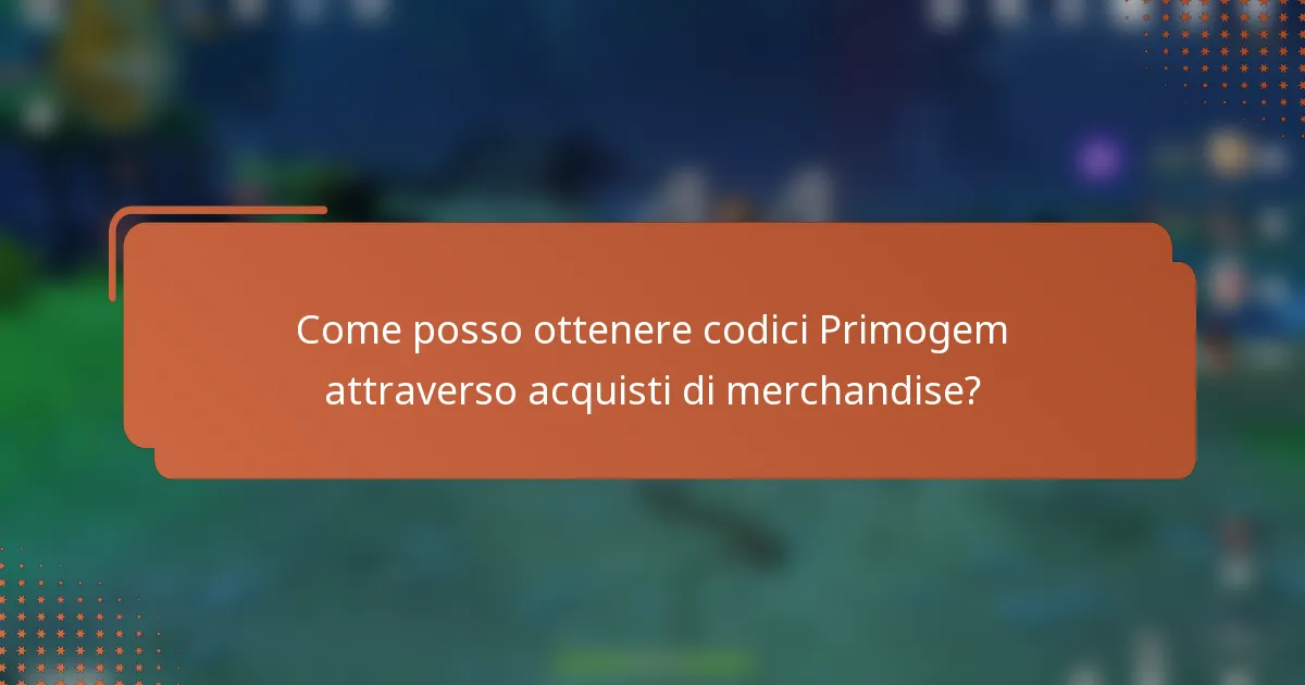 Come posso ottenere codici Primogem attraverso acquisti di merchandise?