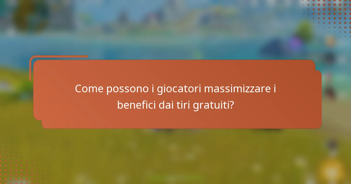 Come possono i giocatori massimizzare i benefici dai tiri gratuiti?