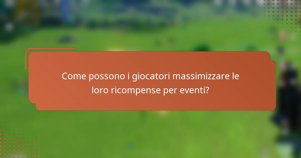 Come possono i giocatori massimizzare le loro ricompense per eventi?