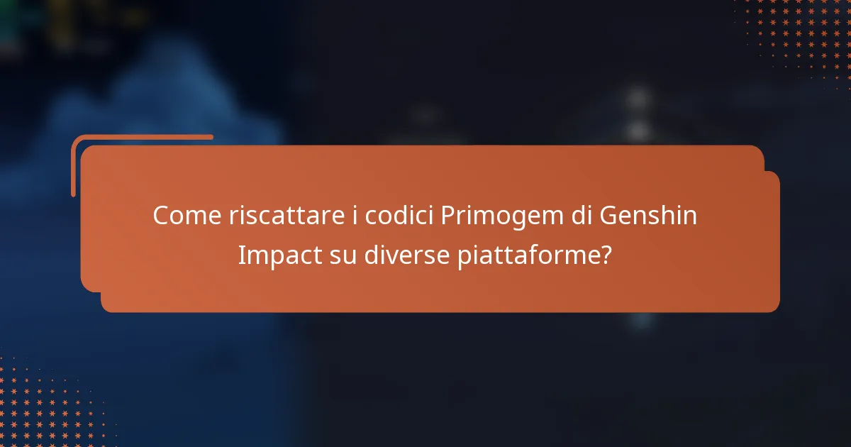 Come riscattare i codici Primogem di Genshin Impact su diverse piattaforme?
