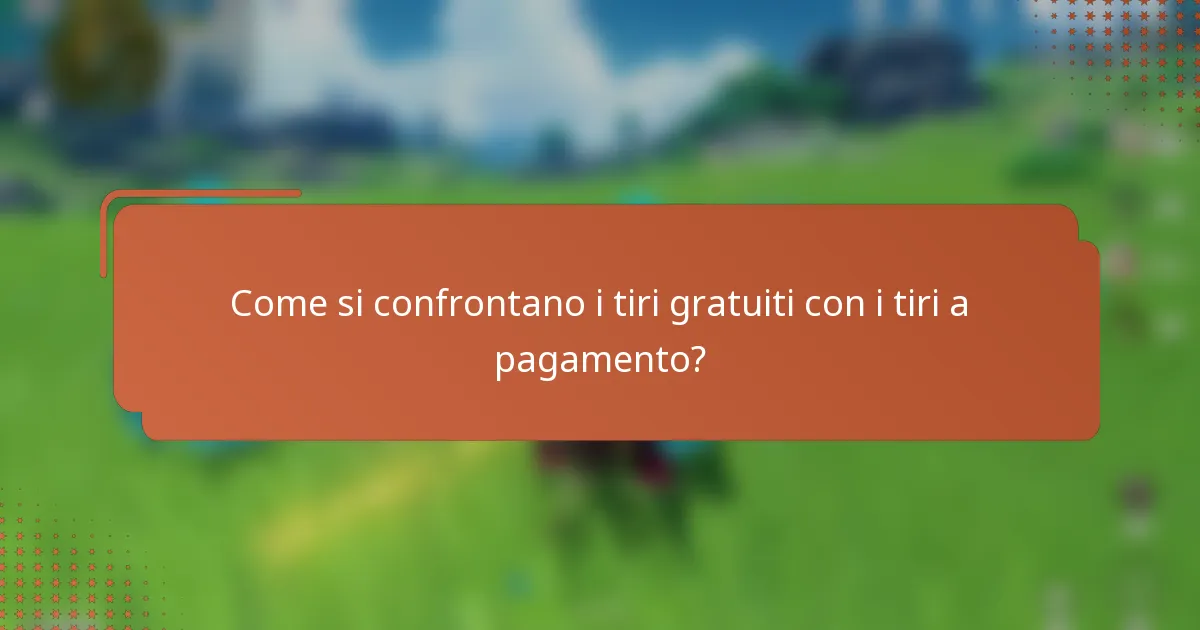 Come si confrontano i tiri gratuiti con i tiri a pagamento?