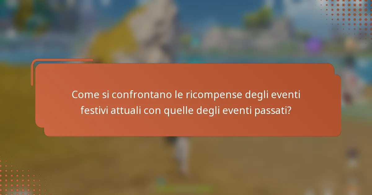 Come si confrontano le ricompense degli eventi festivi attuali con quelle degli eventi passati?