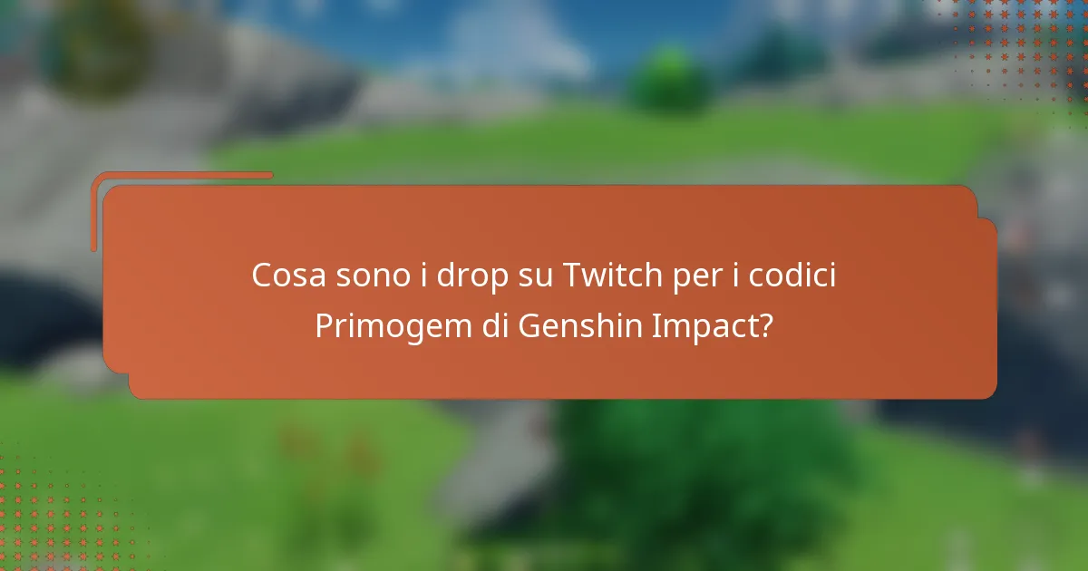 Cosa sono i drop su Twitch per i codici Primogem di Genshin Impact?