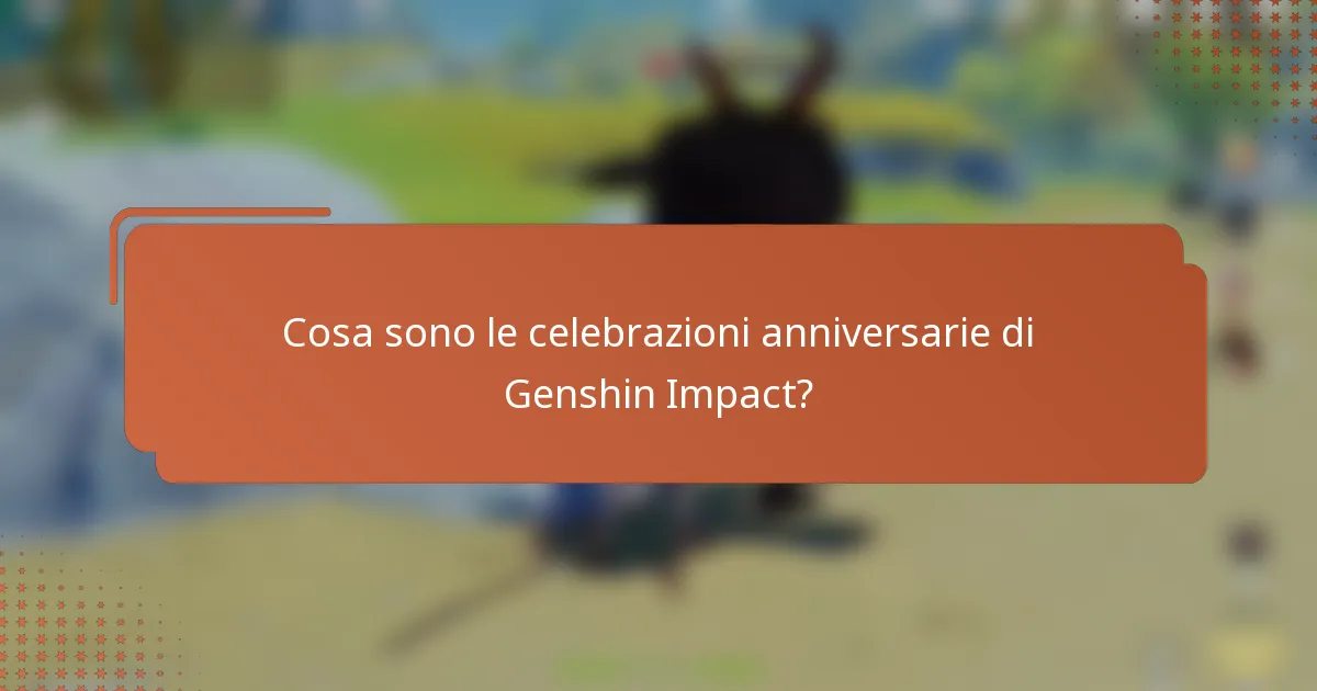 Cosa sono le celebrazioni anniversarie di Genshin Impact?