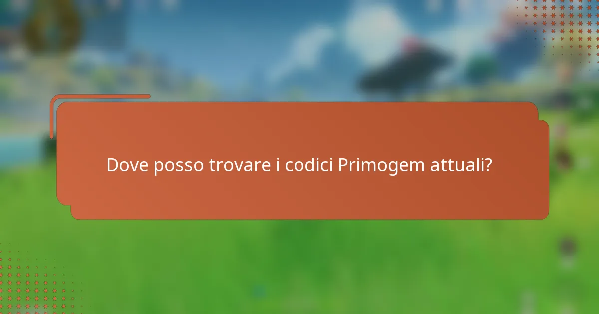 Dove posso trovare i codici Primogem attuali?