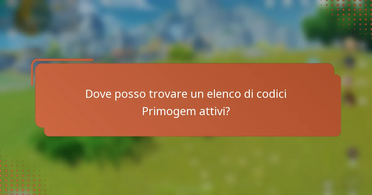 Dove posso trovare un elenco di codici Primogem attivi?