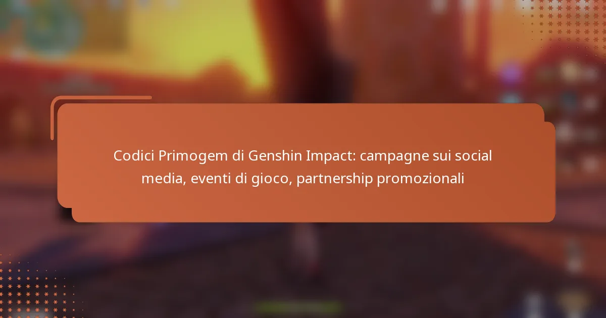 Codici Primogem di Genshin Impact: campagne sui social media, eventi di gioco, partnership promozionali
