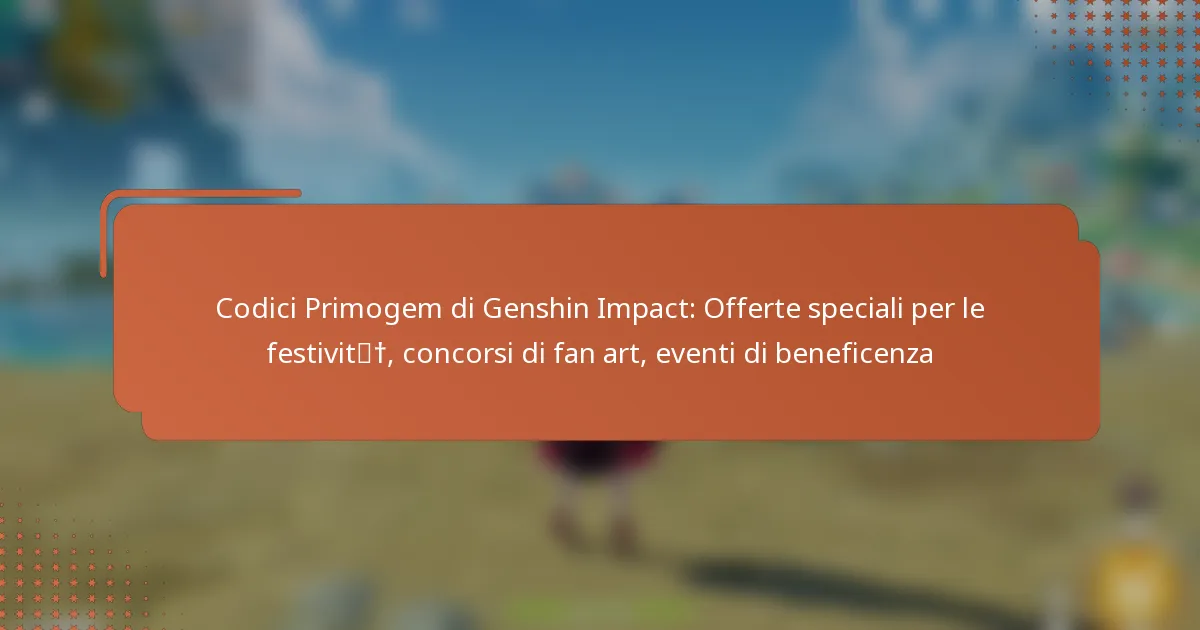 Codici Primogem di Genshin Impact: Offerte speciali per le festività, concorsi di fan art, eventi di beneficenza