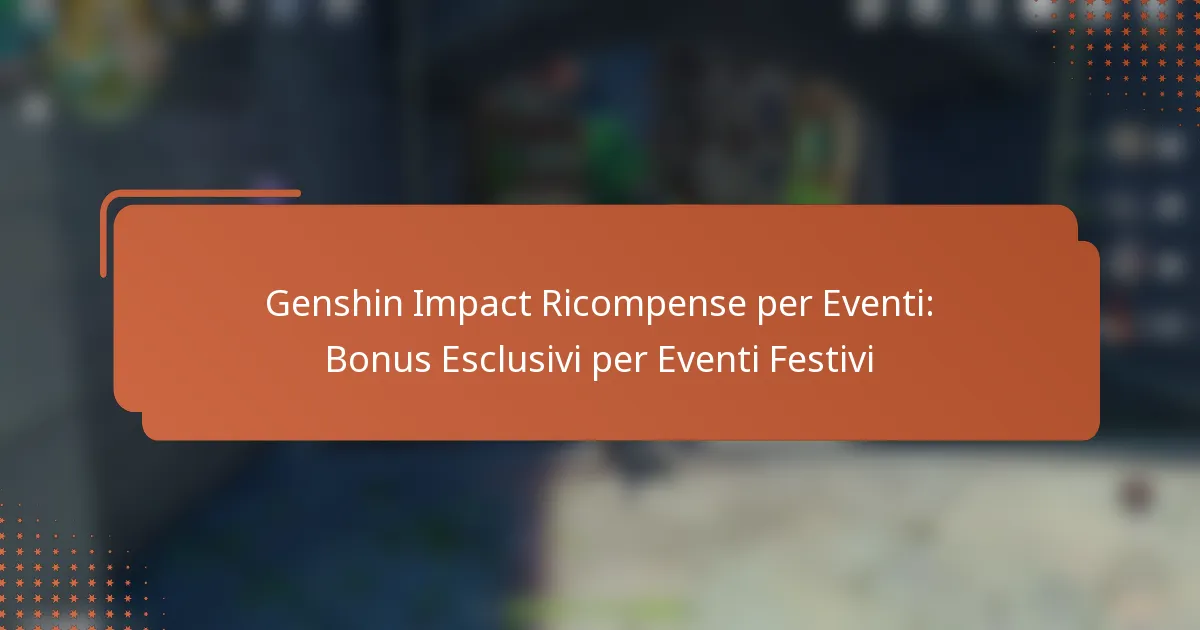 Genshin Impact Ricompense per Eventi: Bonus Esclusivi per Eventi Festivi