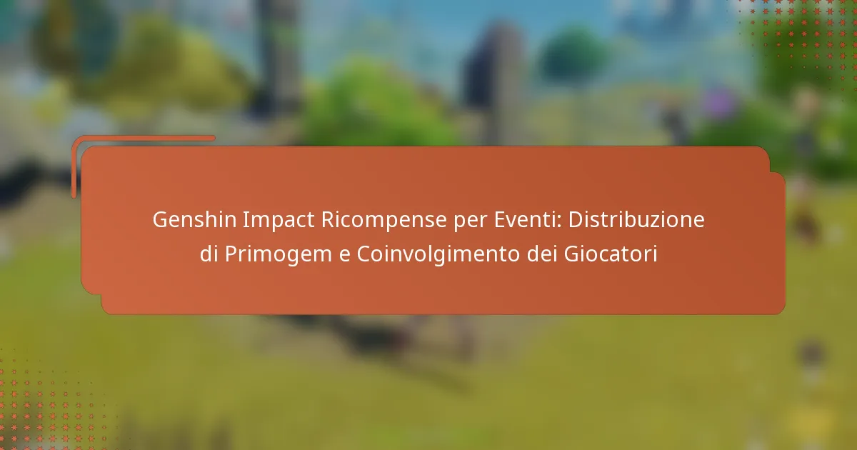 Genshin Impact Ricompense per Eventi: Distribuzione di Primogem e Coinvolgimento dei Giocatori