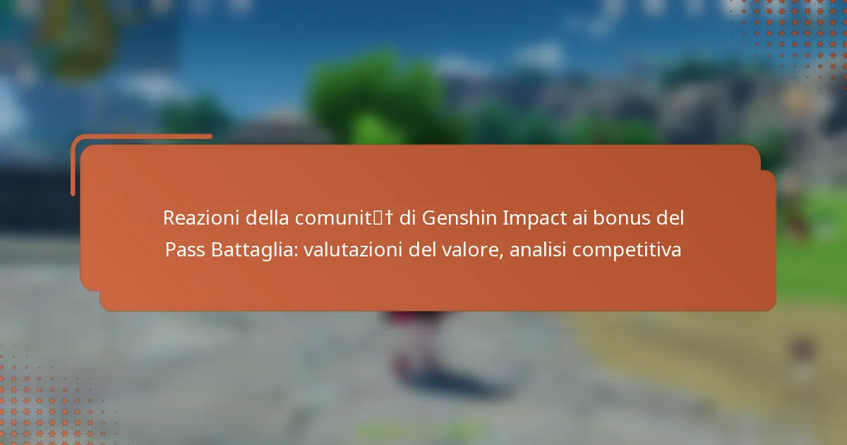 Reazioni della comunità di Genshin Impact ai bonus del Pass Battaglia: valutazioni del valore, analisi competitiva