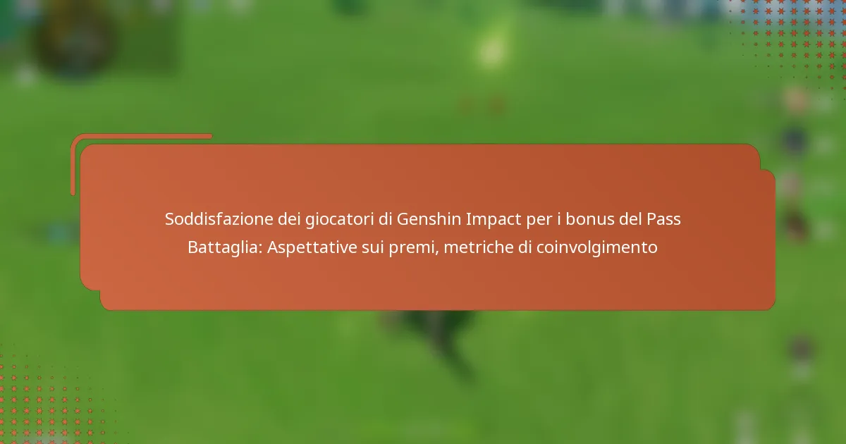 Soddisfazione dei giocatori di Genshin Impact per i bonus del Pass Battaglia: Aspettative sui premi, metriche di coinvolgimento