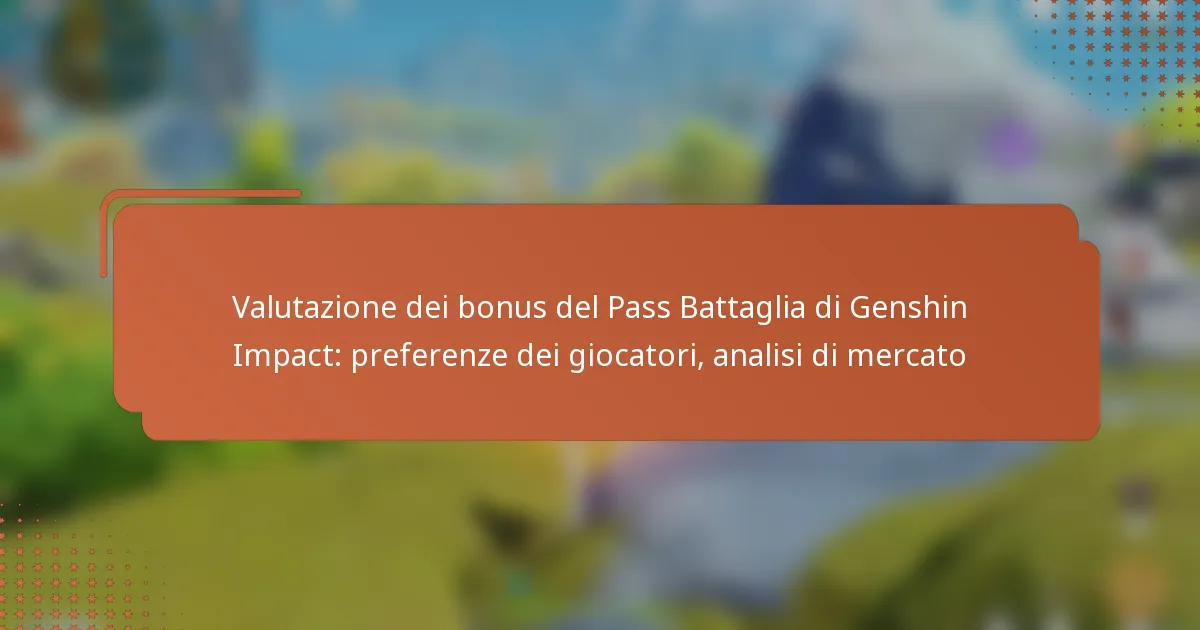 Valutazione dei bonus del Pass Battaglia di Genshin Impact: preferenze dei giocatori, analisi di mercato