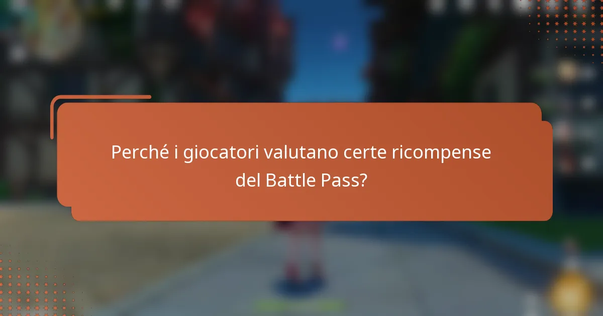 Perché i giocatori valutano certe ricompense del Battle Pass?