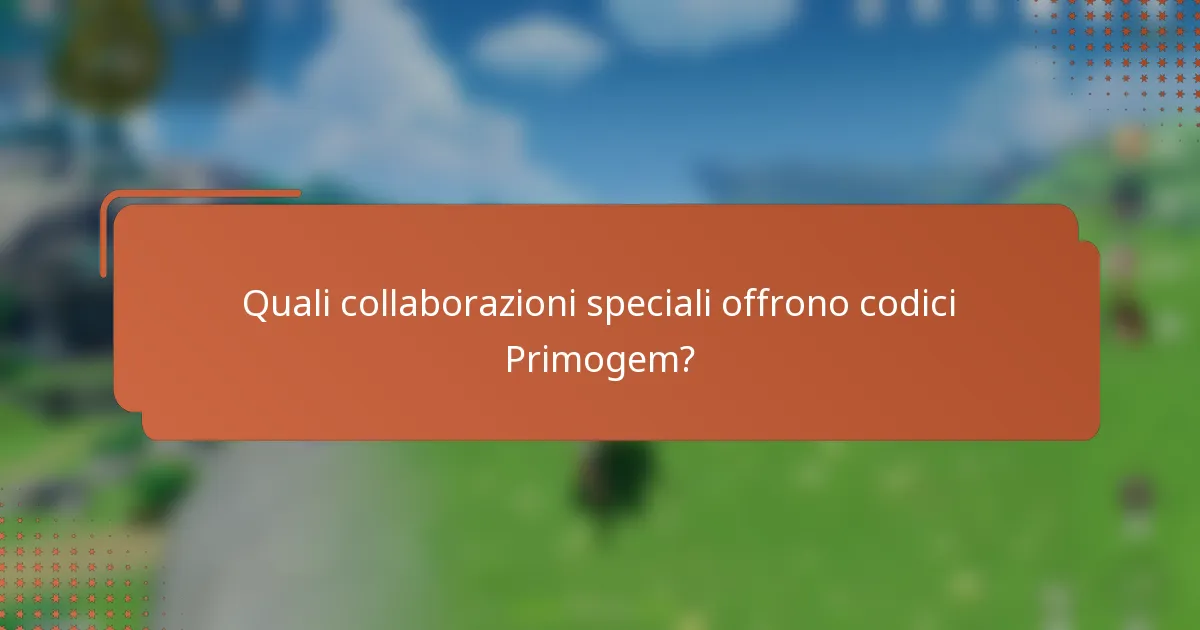 Quali collaborazioni speciali offrono codici Primogem?