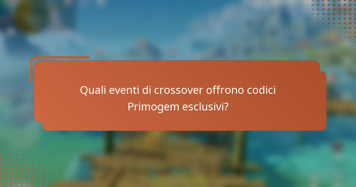 Quali eventi di crossover offrono codici Primogem esclusivi?