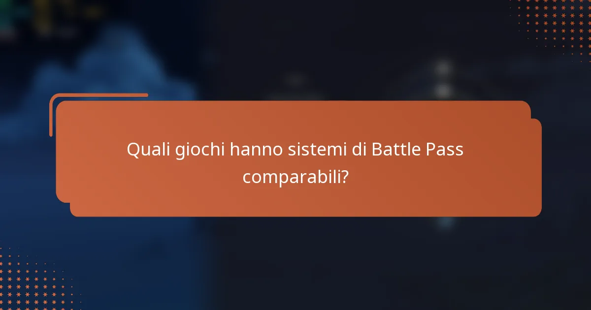Quali giochi hanno sistemi di Battle Pass comparabili?