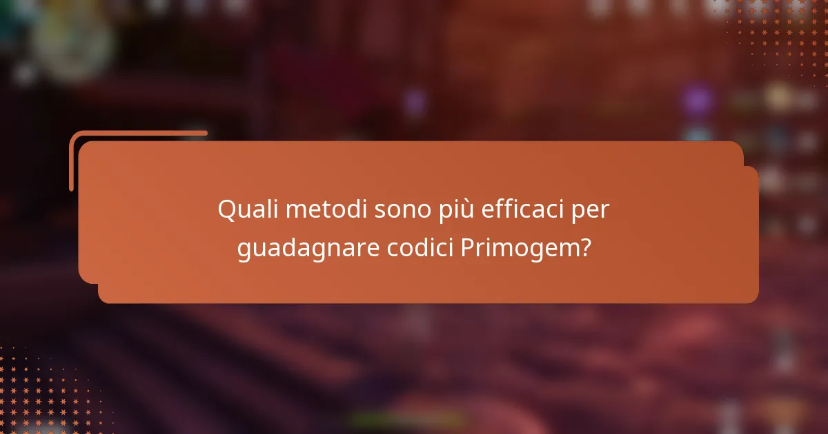 Quali metodi sono più efficaci per guadagnare codici Primogem?