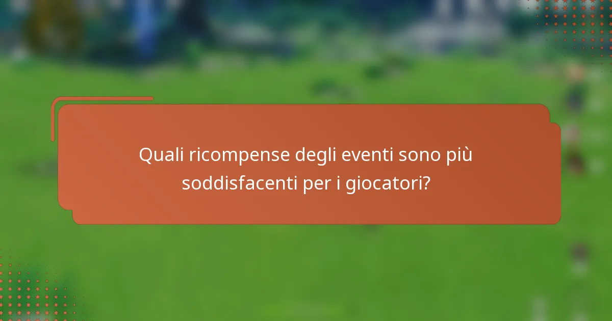 Quali ricompense degli eventi sono più soddisfacenti per i giocatori?