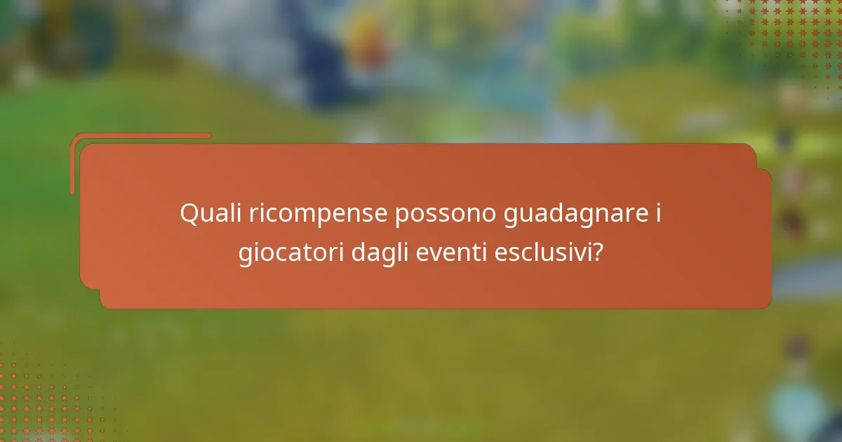 Quali ricompense possono guadagnare i giocatori dagli eventi esclusivi?