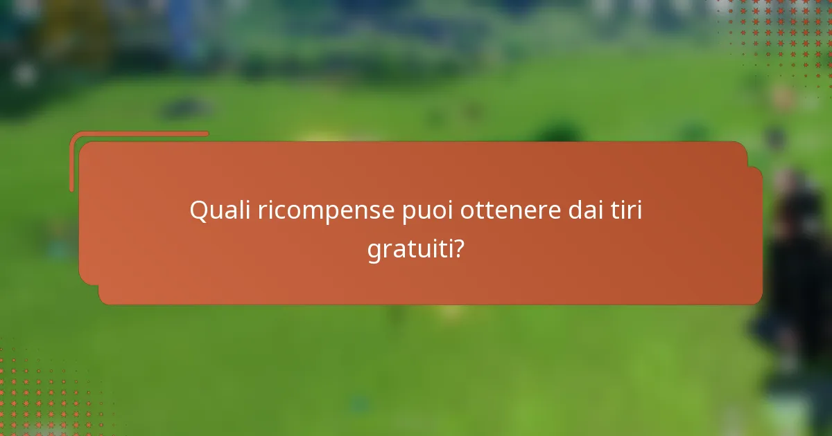 Quali ricompense puoi ottenere dai tiri gratuiti?
