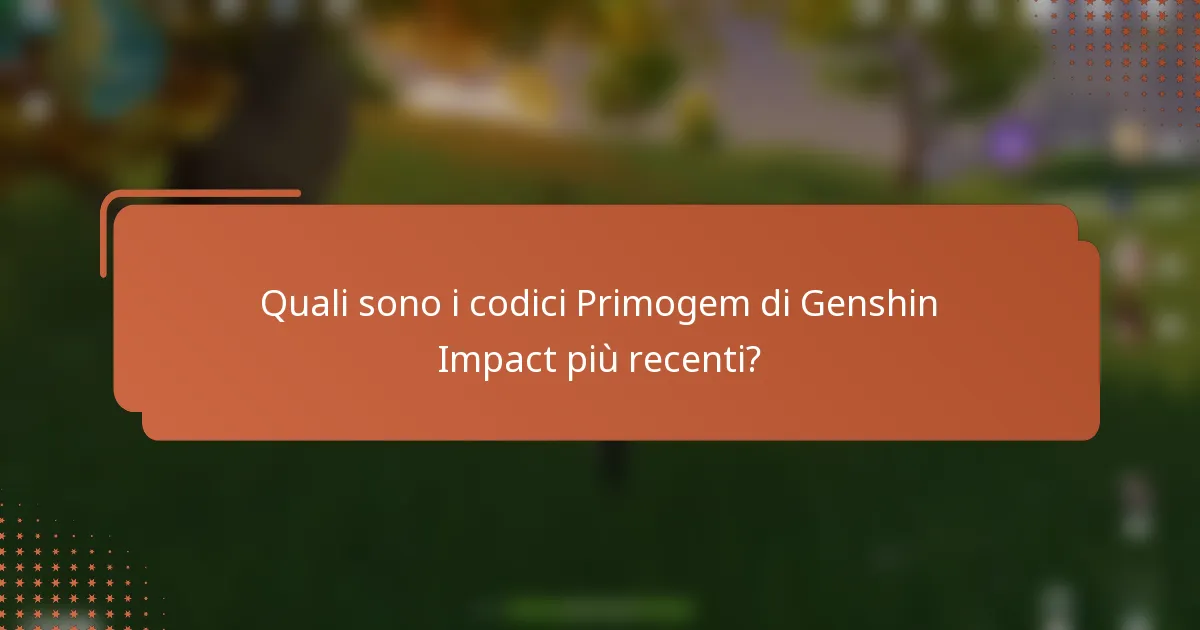Quali sono i codici Primogem di Genshin Impact più recenti?