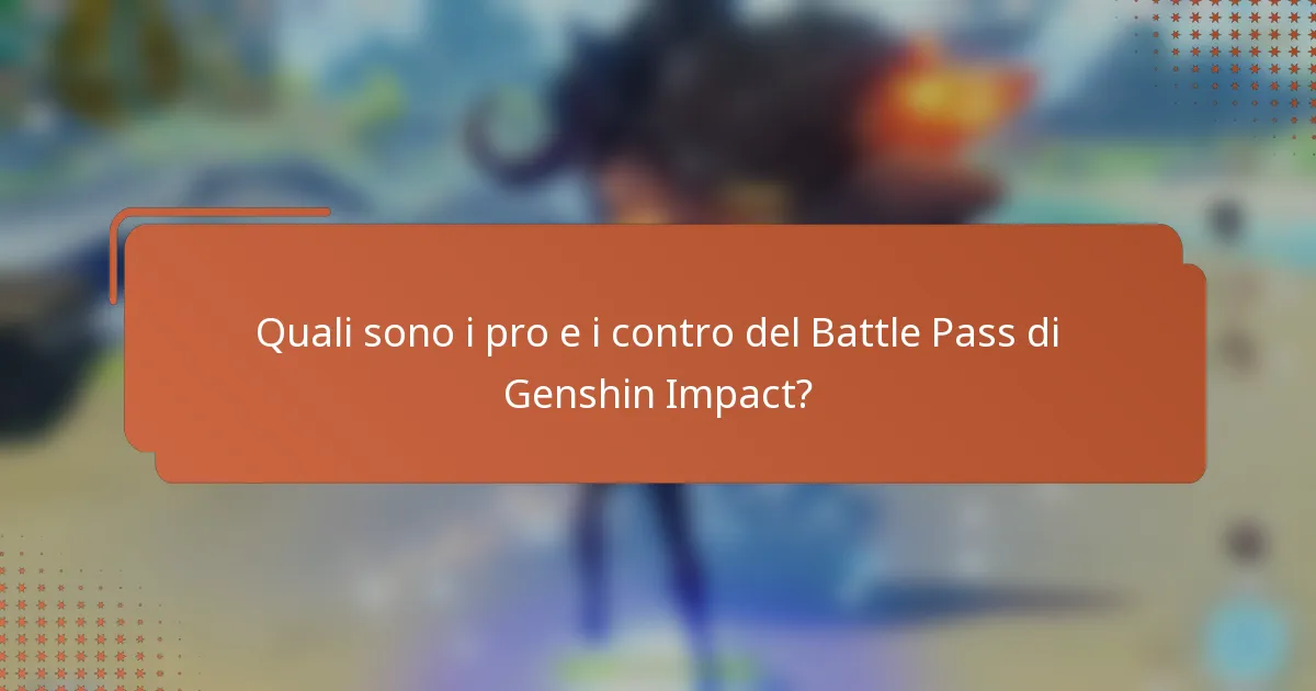 Quali sono i pro e i contro del Battle Pass di Genshin Impact?