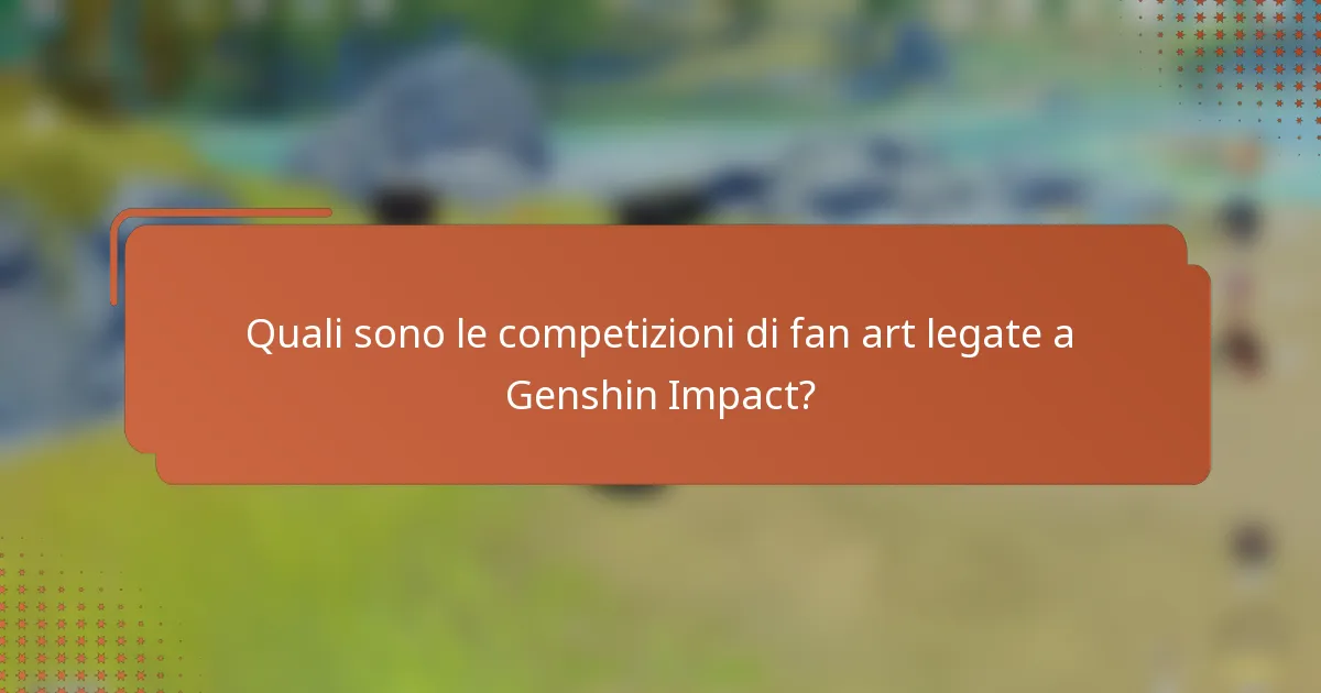 Quali sono le competizioni di fan art legate a Genshin Impact?