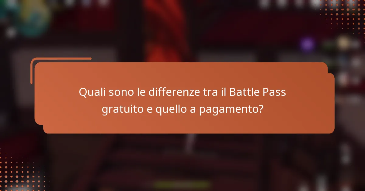 Quali sono le differenze tra il Battle Pass gratuito e quello a pagamento?