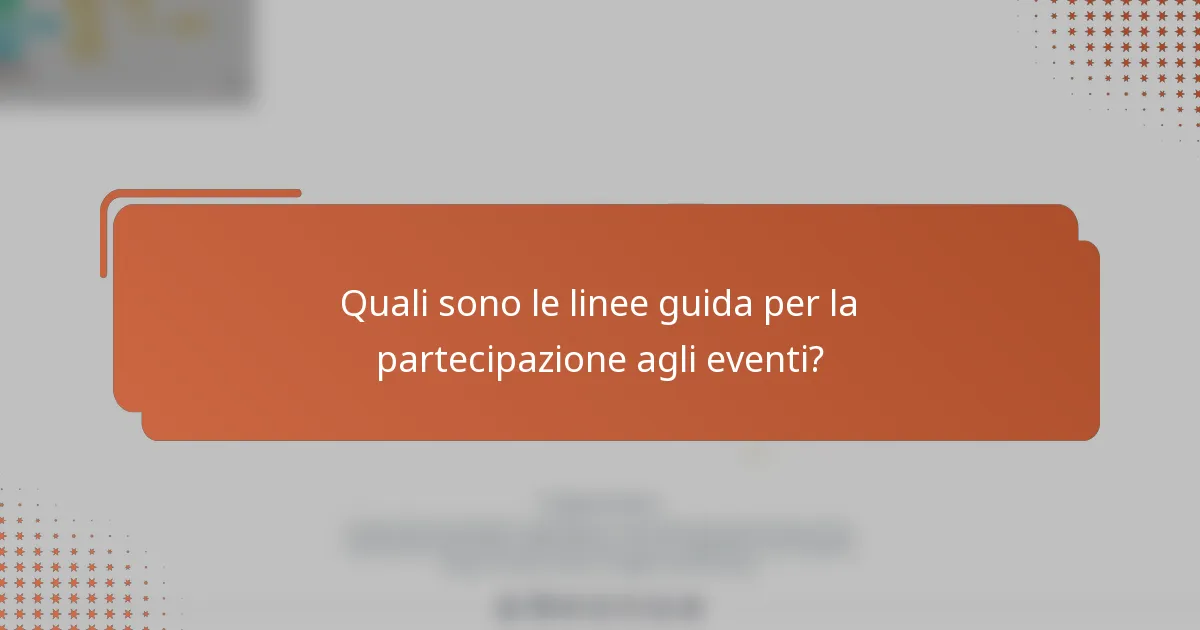 Quali sono le linee guida per la partecipazione agli eventi?