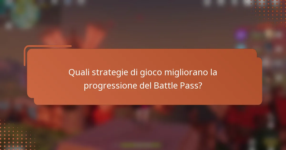 Quali strategie di gioco migliorano la progressione del Battle Pass?
