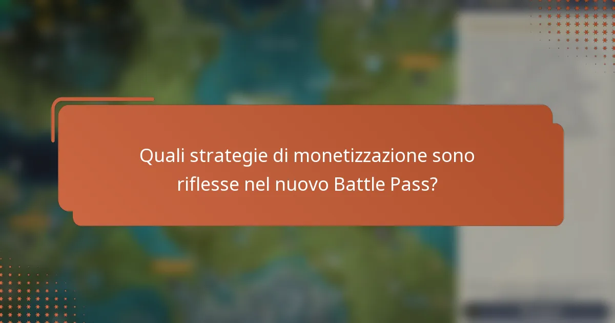 Quali strategie di monetizzazione sono riflesse nel nuovo Battle Pass?